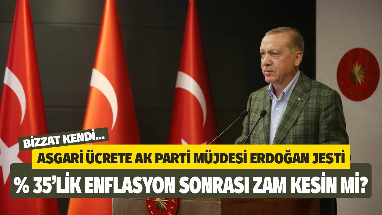 Asgari ücrete AK Parti müjdesi Erdoğan jesti! Yüzde 35'lik zam sonrası kesin mi? Bizzat kendi açıklamıştı