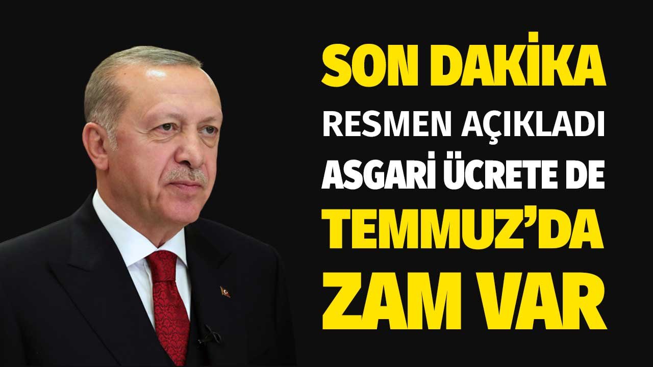 Son Dakika Haberi Erdoğan resmen açıkladı! Asgari ücrete de Temmuz'da zam yapılacak