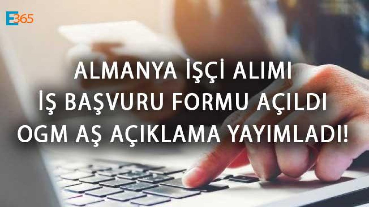 Almanya İşçi Başvurusu Yapacaklar Dikkat! OGM AŞ Yeni Açıklama Yayımladı, Başvuru Şartları Başvuru Formu