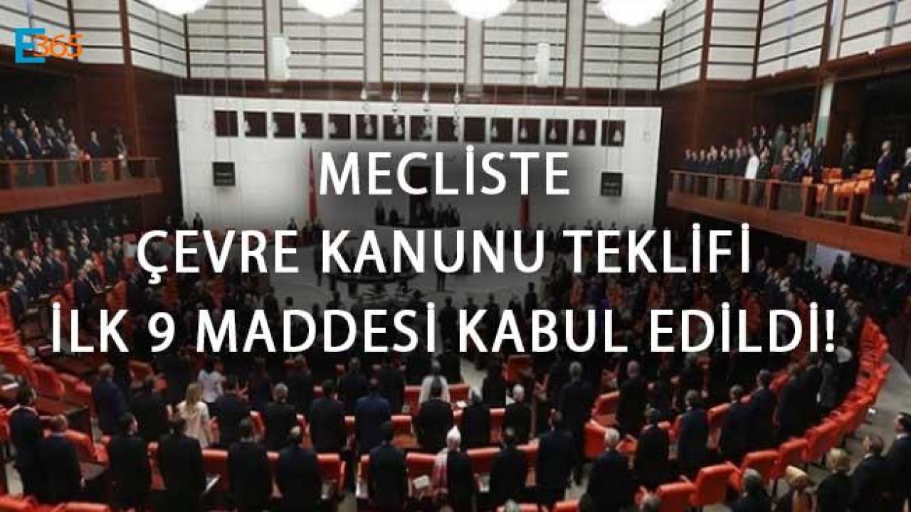 Mecliste Çevre Kanunu Teklifi İlk 9 Maddesi Kabul Edildi!