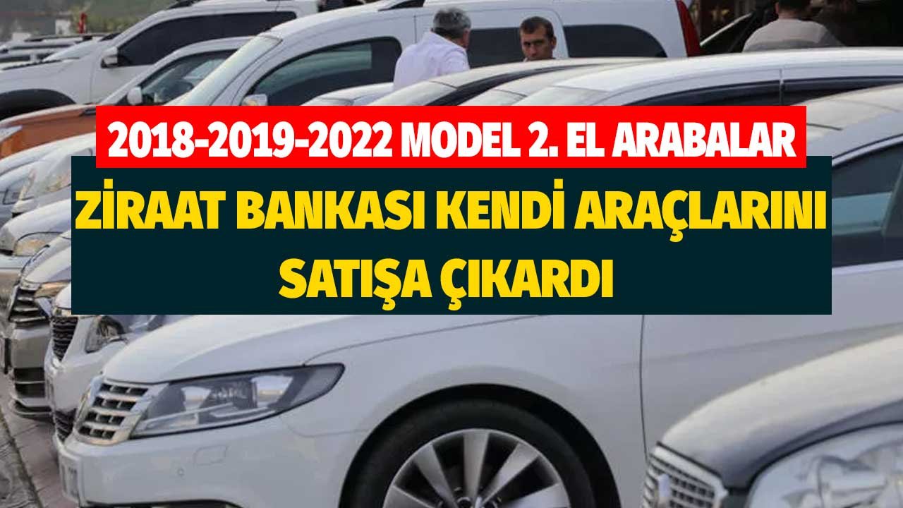 2018 2019 2020 model araçlar! Ziraat Bankası kendi arabalarını satışa çıkardı! İşte fiyatlar