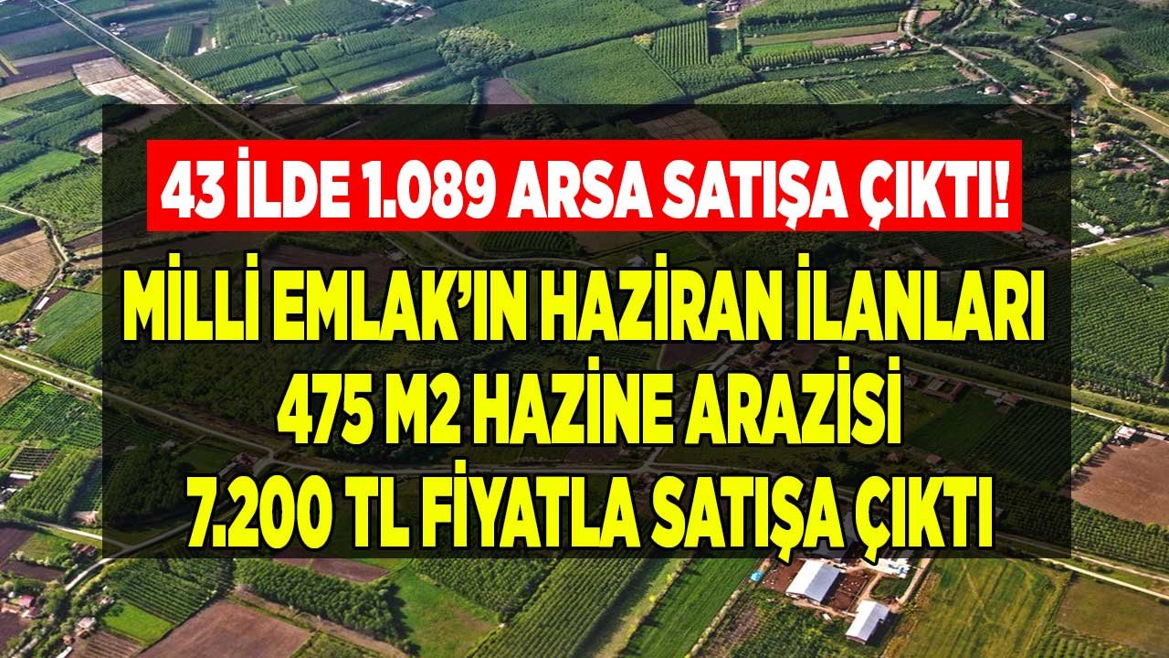 Milli Emlak Arsa Satışları Haziran 2022 İlanları Yayımlandı: 475 M2 Hazine Arazisi. 7.200 TL Fiyatla İlk Kapanın Olur