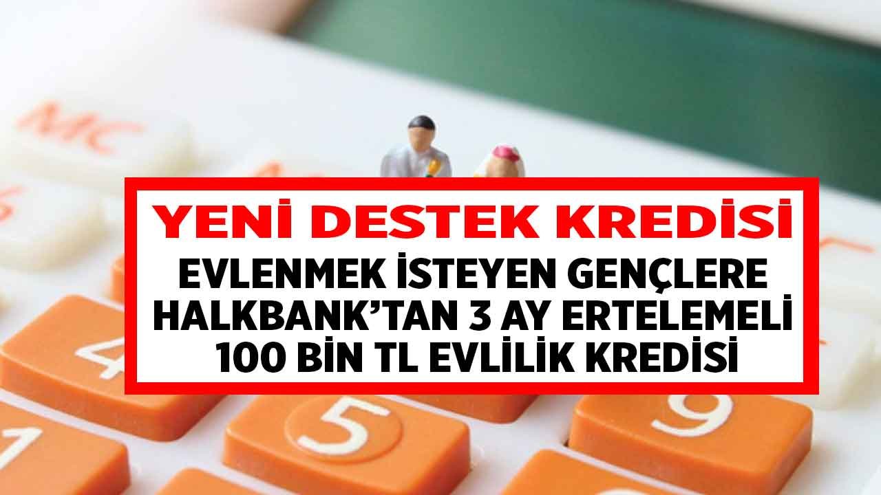 Evlenmek İsteyen Gençlere Destek Kredi Kampanyası: 3 Ay Ödemesiz Dönemli Halkbank Evlilik Kredisi