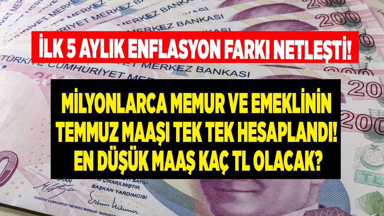 İlk 5 Aylık Enflasyon Farkı Oranı Üzerinden Temmuz Emekli ve Memur Maaşı Tablosu Kaç TL Oldu?