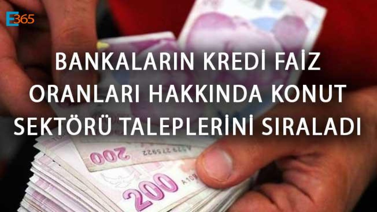 Bankaların Kredi Faiz Oranları Hakkında Konut Sektörü Taleplerini Sıraladı