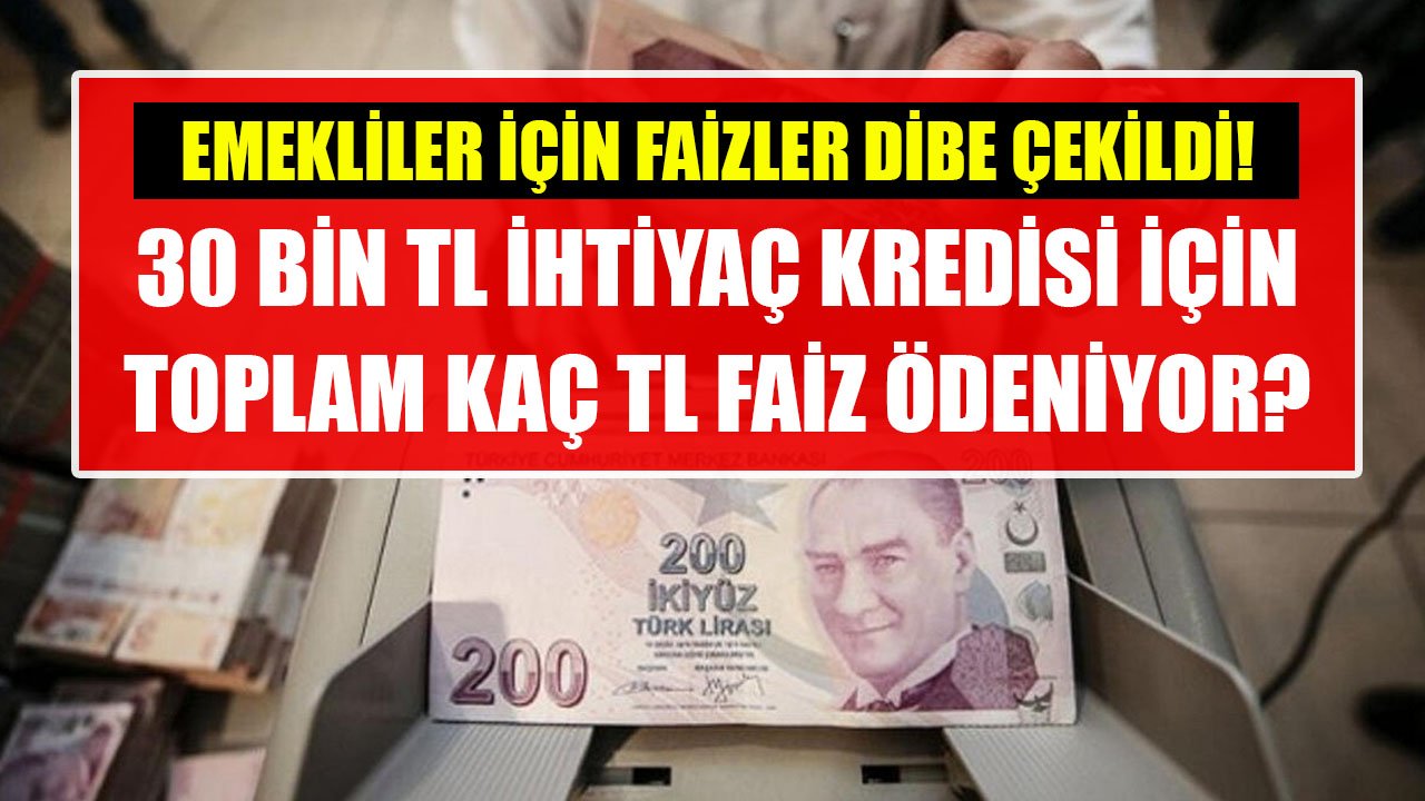 Emekliler İçin Faizler Dibe Çekildi! Halkbank'a 30 Bin TL Emekli İhtiyaç Kredisi İçin Toplam Kaç TL Faiz Ödeniyor?