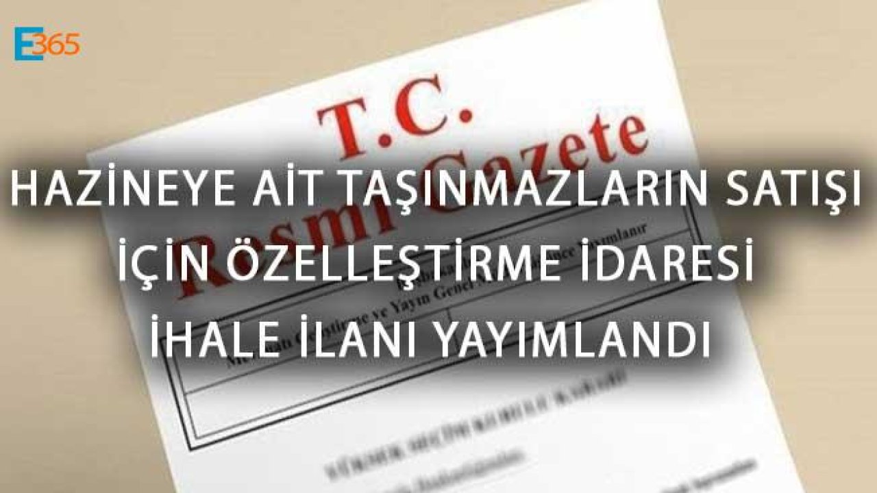 Hazineye Ait Taşınmazların Satışı İçin Özelleştirme İdaresi İhale İlanı Yayımlandı