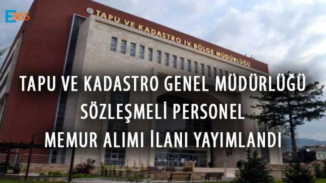 Tapu ve Kadastro Genel Müdürlüğü Sözleşmeli Personel Memur Alımı İlanı Yayımlandı