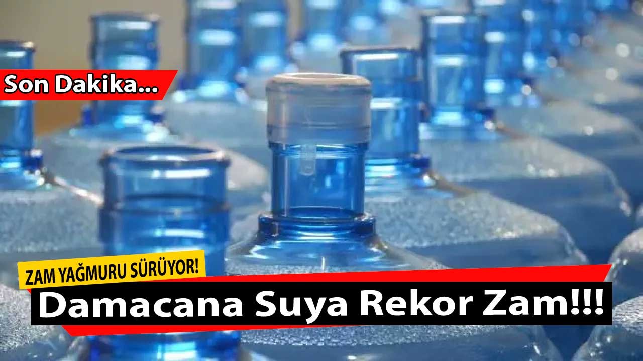 Su Bile Ateş Pahası Oldu! Damacana Suya Son Dakika Zam Haberi Geldi, 6 TL Birden Zamlandı