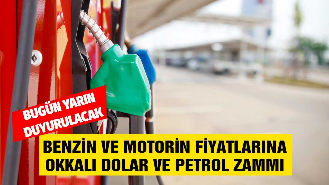 Bugün yarın duyurulacak! Benzin motorin LT fiyatlarına okkalı dolar ve petrol zammı