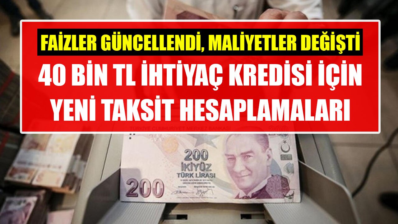 Faizleri Güncellediler, Maliyetler Değişti! Vakıfbank, İş Bankası, QNB Finansbank 40 Bin TL İhtiyaç Kredisi Hesaplama!