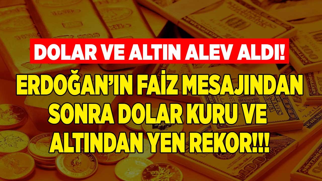 Cumhurbaşkanı Erdoğan'ın Faiz Açıklaması Sonrası Dolar Kuru ve Gram Altın Yeni Rekorunu Kırdı!