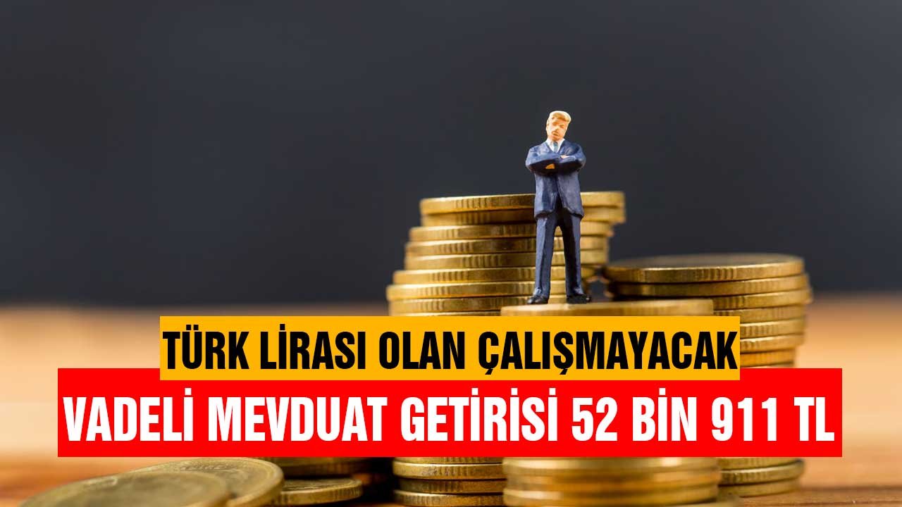 Vadeli mevduatta kazanç tutarı 52 bin 911 lira oldu! 32, 46, 55, 92 ve 181 faiz tablosu