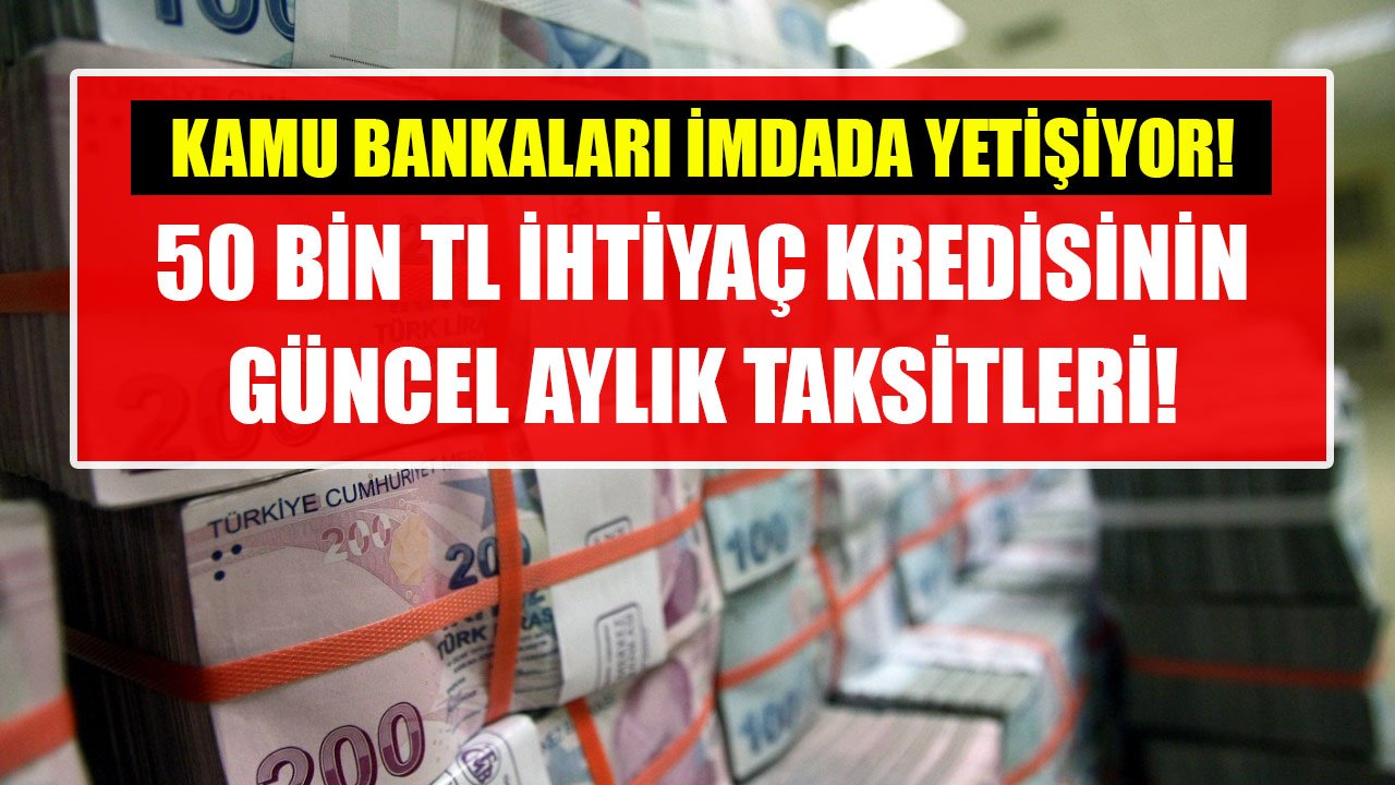 Vatandaşın İmdadına Kamu Bankaları Yetişiyor! Ziraat Bankası, Vakıfbank, Halkbank 50 Bin TL İhtiyaç Kredisi Taksitleri!