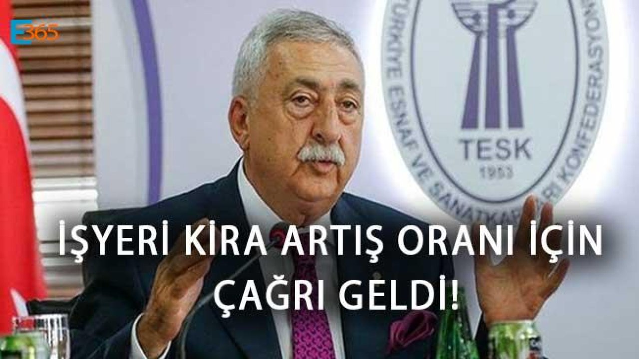 İşyeri Kira Artış Oranı İçin TESK Başkanından Yeni Öneri Geldi