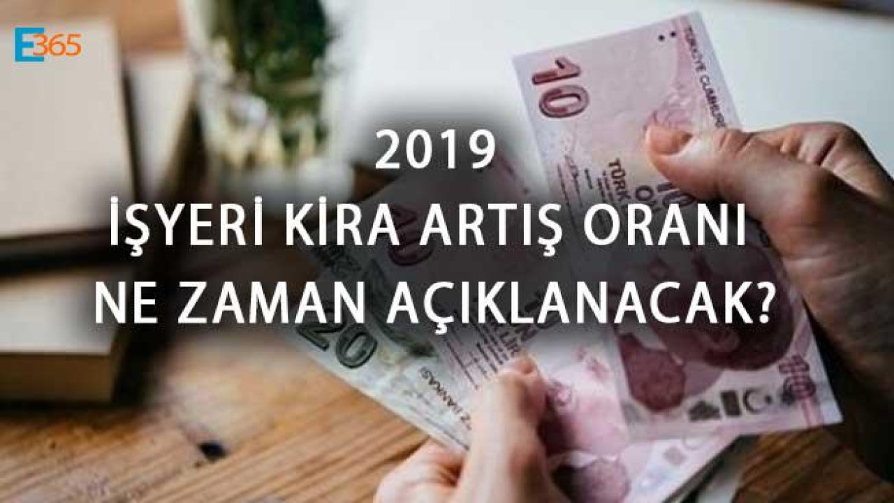 2019 Dükkan / İşyeri Kira Artış Oranı Ne Zaman Açıklanacak?