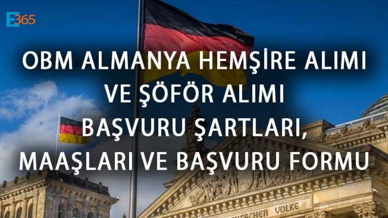 OBM Almanya Hemşire Alımı ve Şöför Alımı Başvuru Şartları, Maaşları ve Başvuru Formu