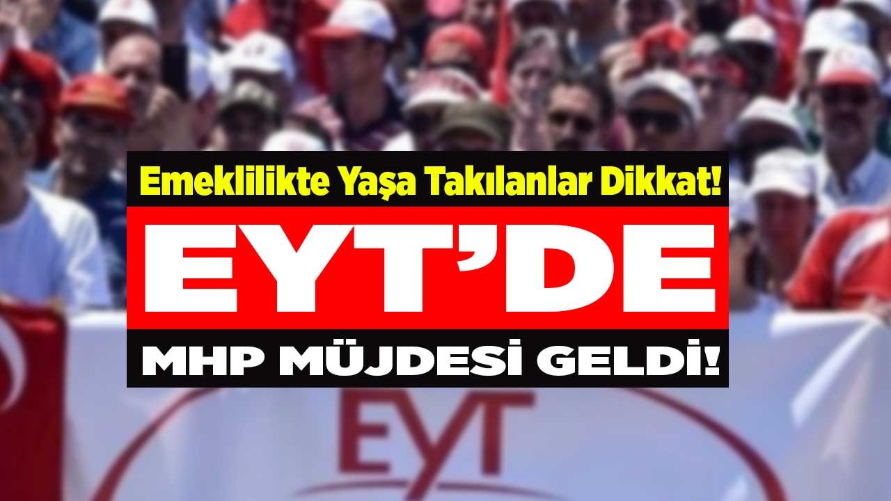 Cumhur İttifakı Ortağı MHP'den Son Dakika EYT Açıklaması! EYT'de Son Durum Ne, Bugün Gelişme Var Mı?