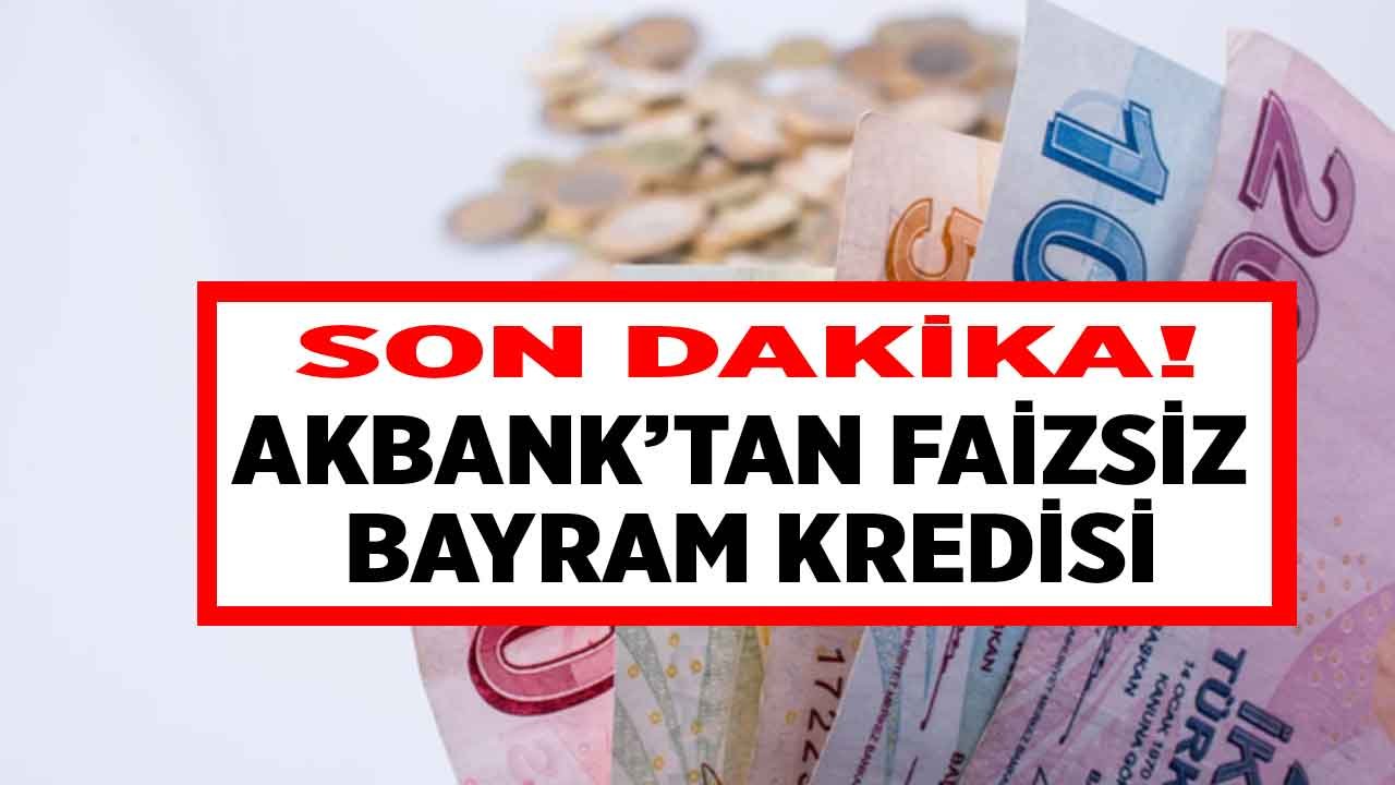 Akbank'tan Kredi Kartı Olanlara Faizsiz Bayram Kredisi! 7.500 TL Sıfır Faizli Borç Para Verilecek