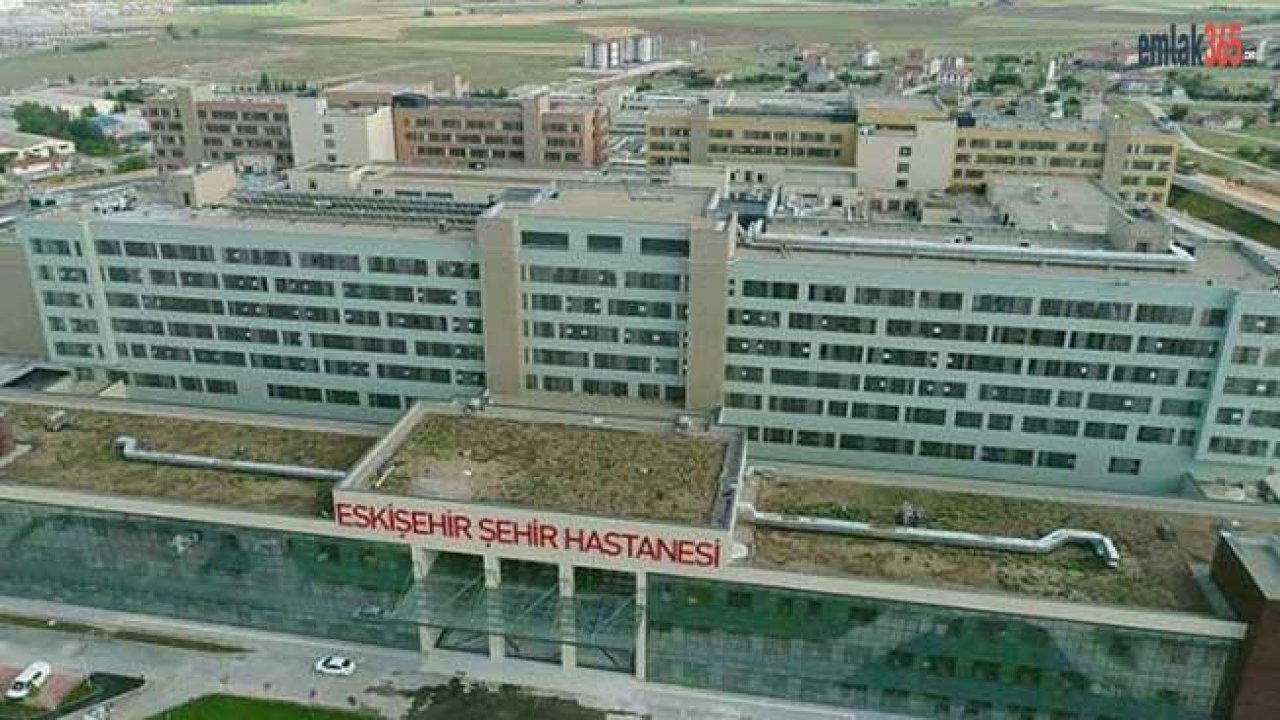 Eskişehir Şehir Hastanesi Açılış Tarihi Belli Oldu