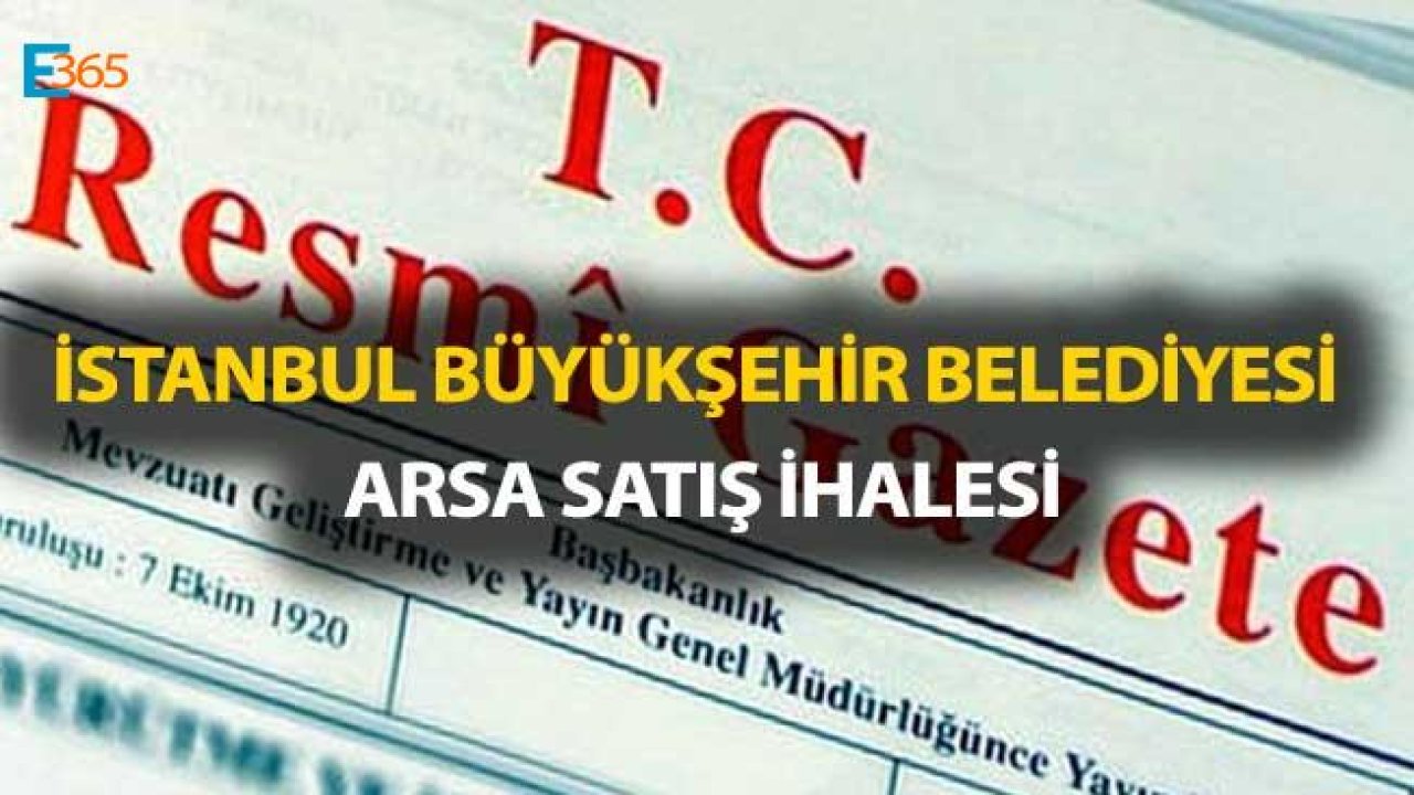 İstanbul Büyükşehir Belediyesi Arsa Satış İhalesi Düzenliyor!