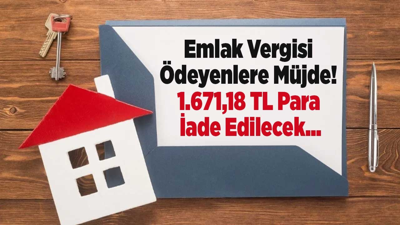 Emlak Vergisi Ödeyenler Hakkında Emsal Karar Çıktı! Sizin de Devletten 1.671,87 TL Para İadesi Alabileceğiniz Olabilir