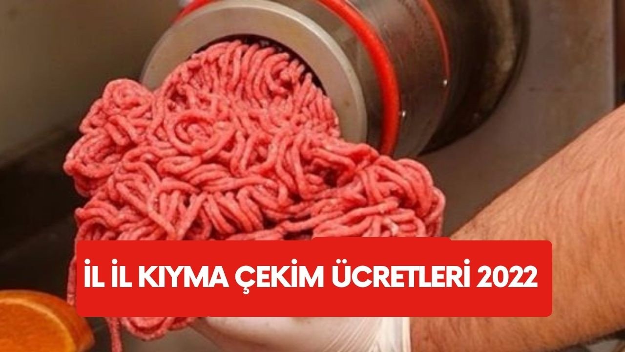 Kıyma çekim ücretleri ne kadar oldu? 2022 İl il kıyma çekim ücretleri