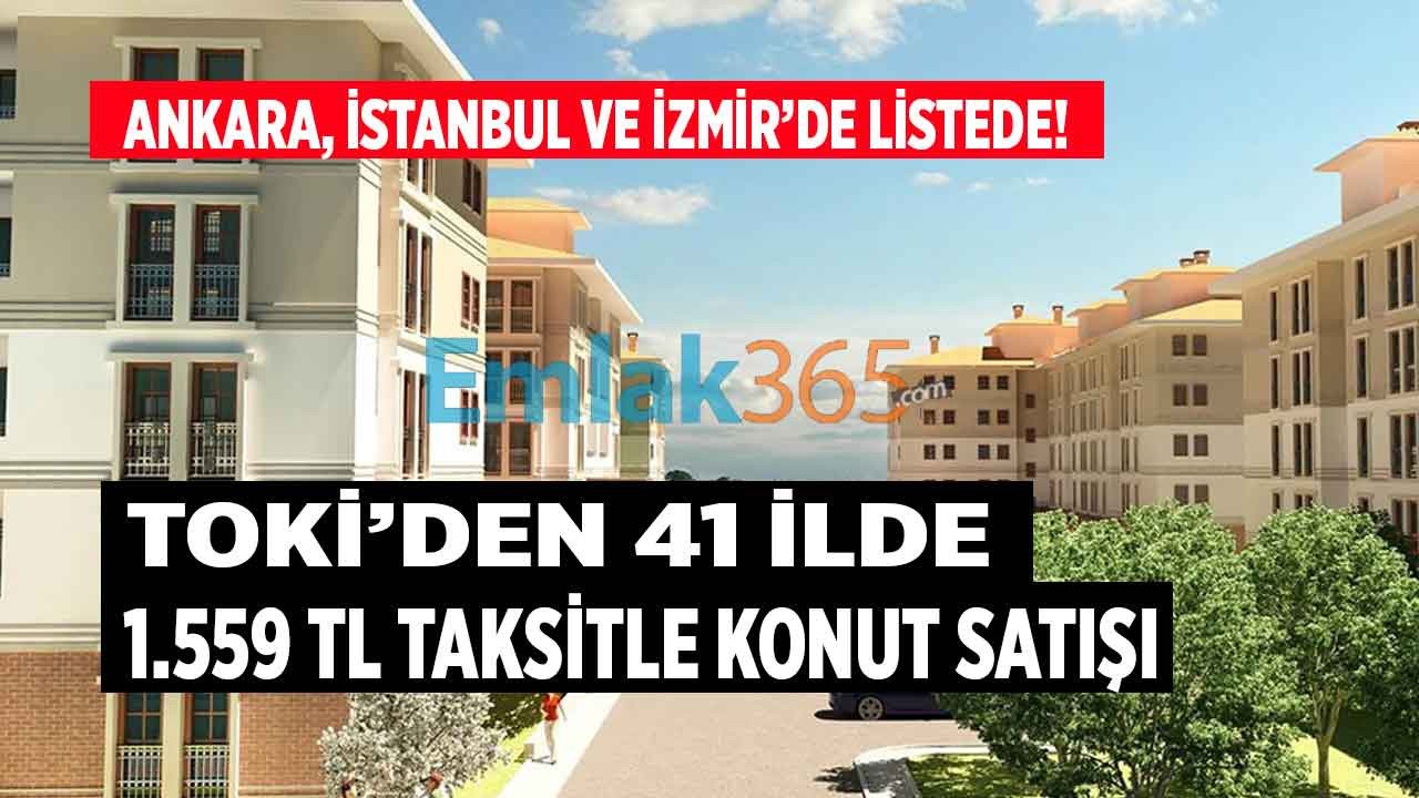 TOKİ'den Hiç Evi Olmayana Bayram İkramiyesi! Ankara, İstanbul, İzmir ve 41 İlde 1.559 TL Taksitle Satılık Ucuz TOKİ Konut Projeleri