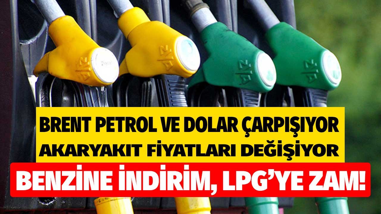 Dolar ve Brent Petrol Çarpışıyor, Akaryakıt Fiyatları Değişiyor! Bir İndirim Bir Zam Haberi Geldi, LPG Benzin Fiyatı Değişti