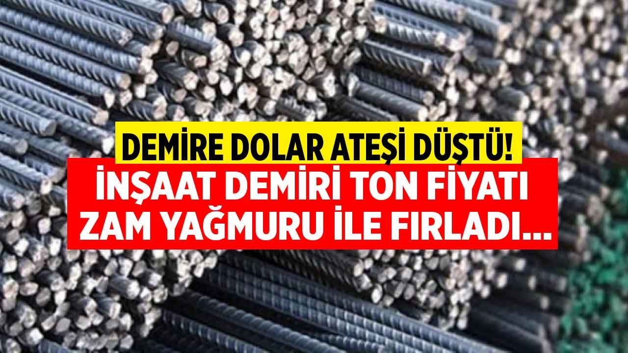 Demire Dolar Ateşi Düştü! Demir Zam Yağmuruna Tutuldu, İnşaat Demiri Ton Fiyatı Fırladı