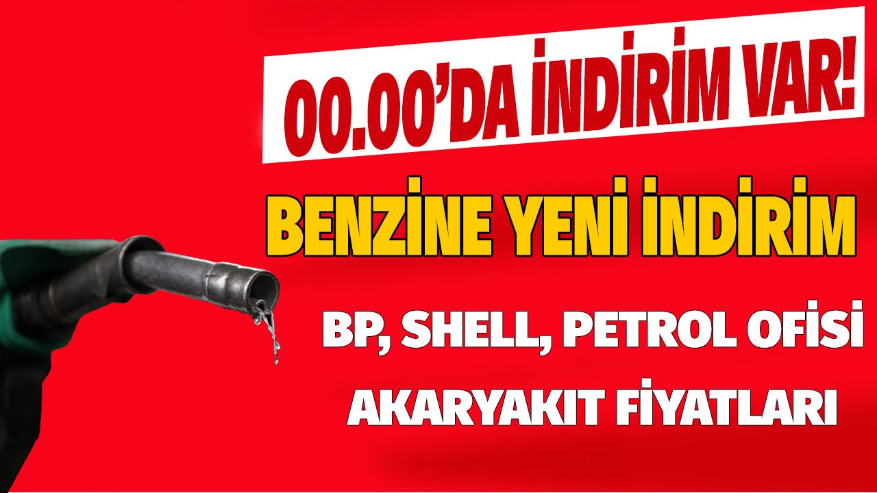 Gece Yarısı 00:00'dan Sonra Benzine İndirim Geliyor! Ankara, İstanbul, İzmir Petrol Ofisi, Shell, BP İndirimli Benzin ve Motorin Fiyatları Listesi