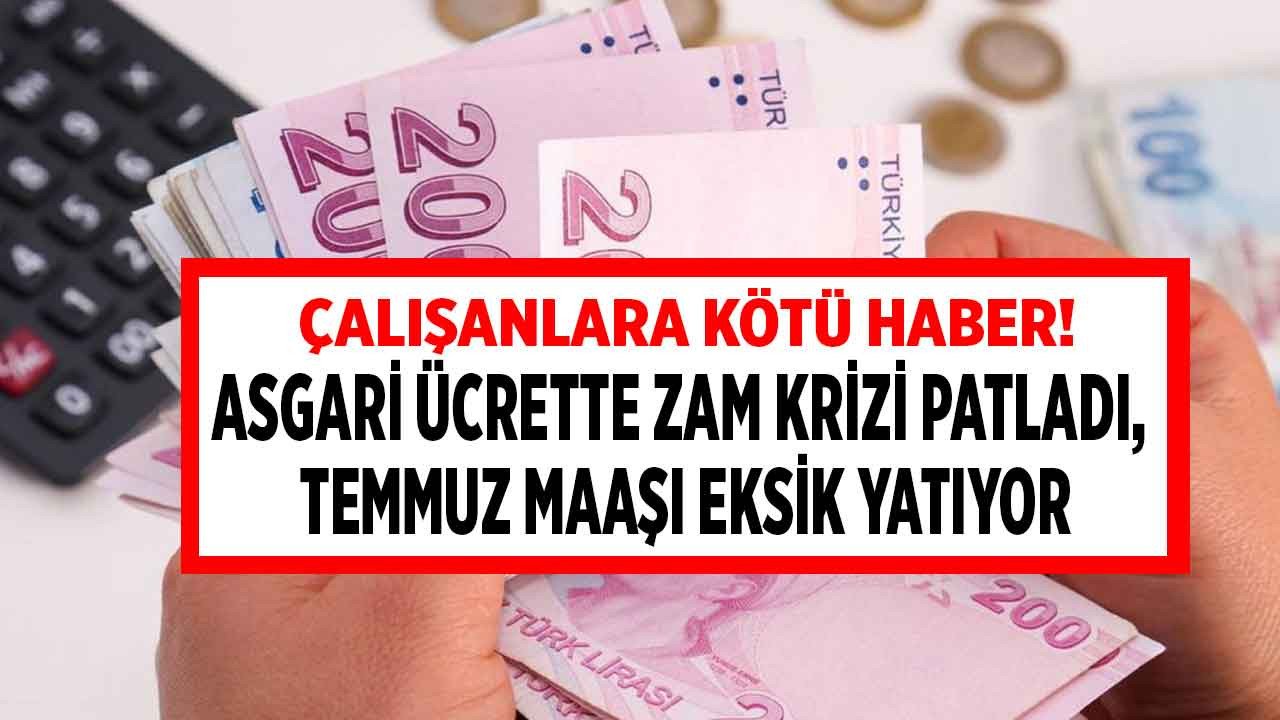 Çalışanlara Kötü Haber! Asgari Ücret Krizi Patladı, Temmuz Zammı Maaşlara Eksik Yattı