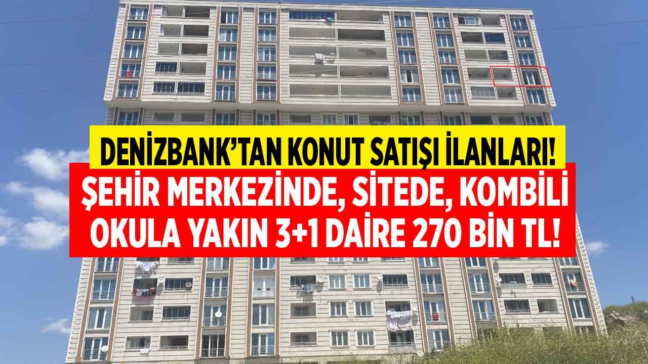 Denizbank Şehir Merkezinde Hastaneye, Okula Yakın 3+1 Kombili Daireyi 270 Bin TL'ye İlana Çıkardı! Bankadan Satılık Kelepir Apartman Dairesi