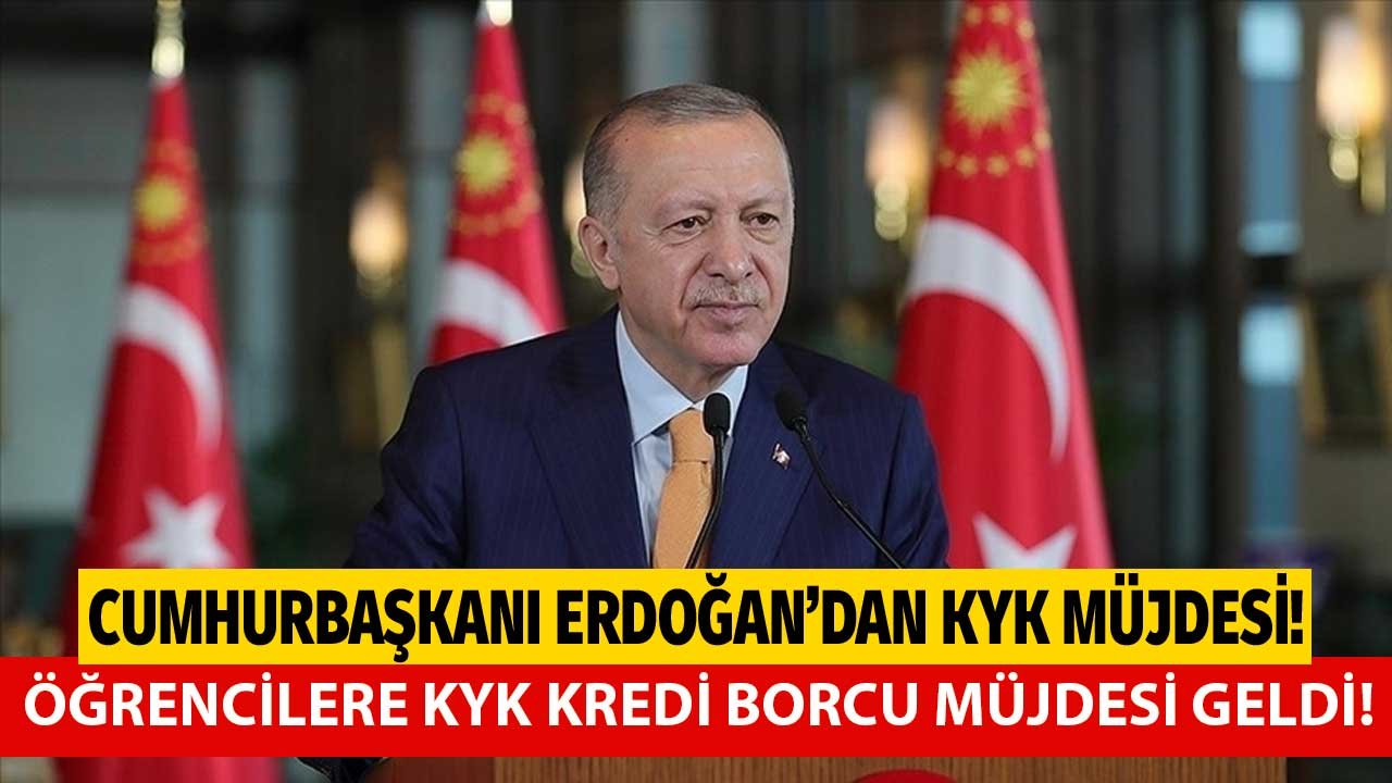 Cumhurbaşkanı Erdoğan açıkladı! KYK kredi borç faizleri siliniyor!