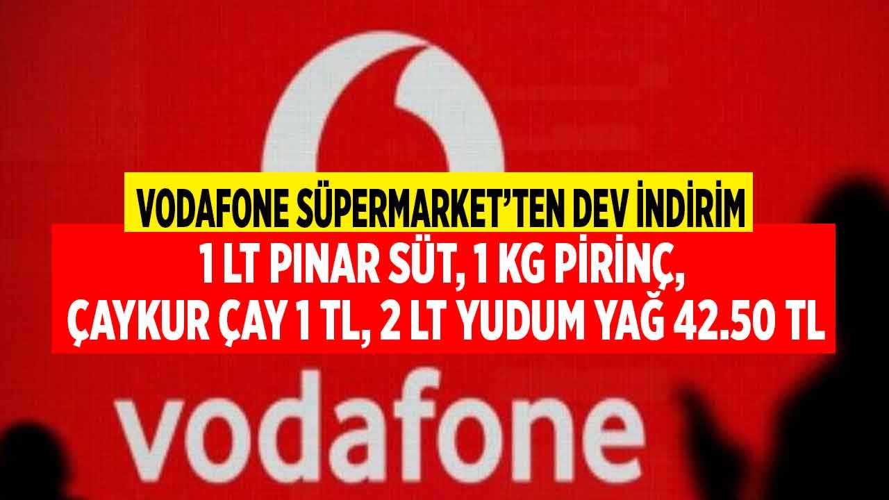 Vodafone Süpermarket İle Süper İndirimler! Süt, Pirinç, Çay Sadece 1 TL, Yudum Ayçiçek Yağı Fiyatına 50 TL İndirim