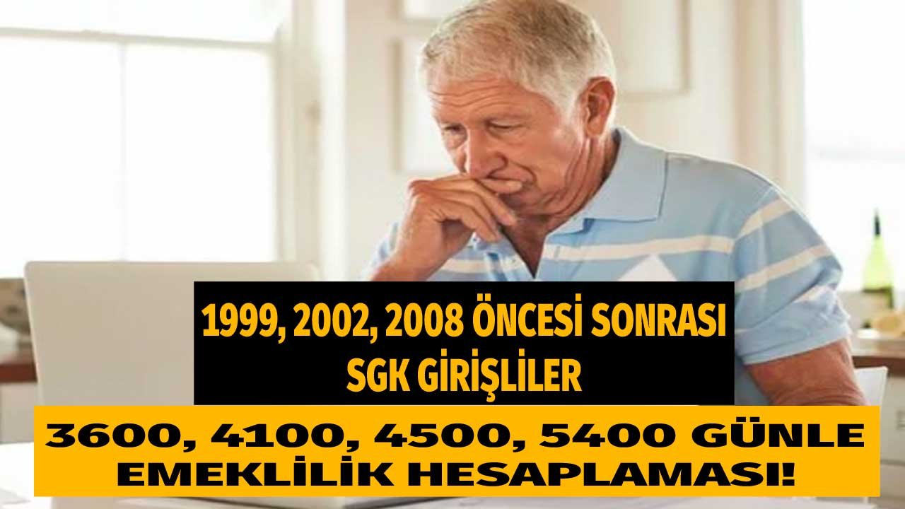 3600, 4100, 4500 gün ile 1999, 2002, 2008 erken emeklilik! 16 yıl, 18 yıl 4A 4B emeklilik hesaplama!