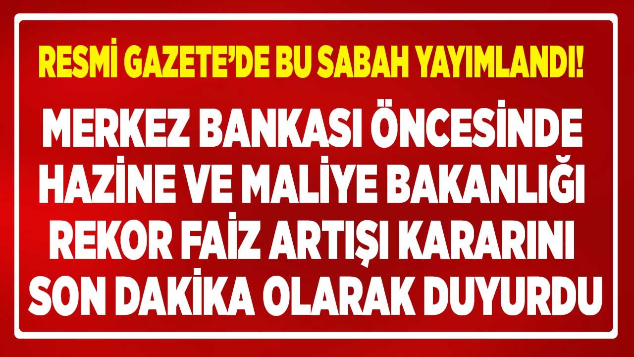 Merkez Bankası öncesi Hazine ve Maliye Bakanlığı faiz artırdı! Gecikme Faizi ve 6183 Tecil faizi oranı 2022 için rekor zam Resmi Gazete'de