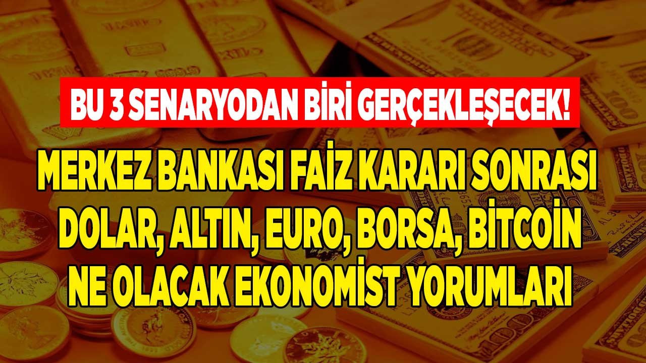 Saatler kaldı... Merkez Bankası faiz kararı sonrası olası senaryolar!  TCMB bugün ne yapar, dolar, euro kuru, gram, çeyrek altın, borsa, bitcoin ne olur?