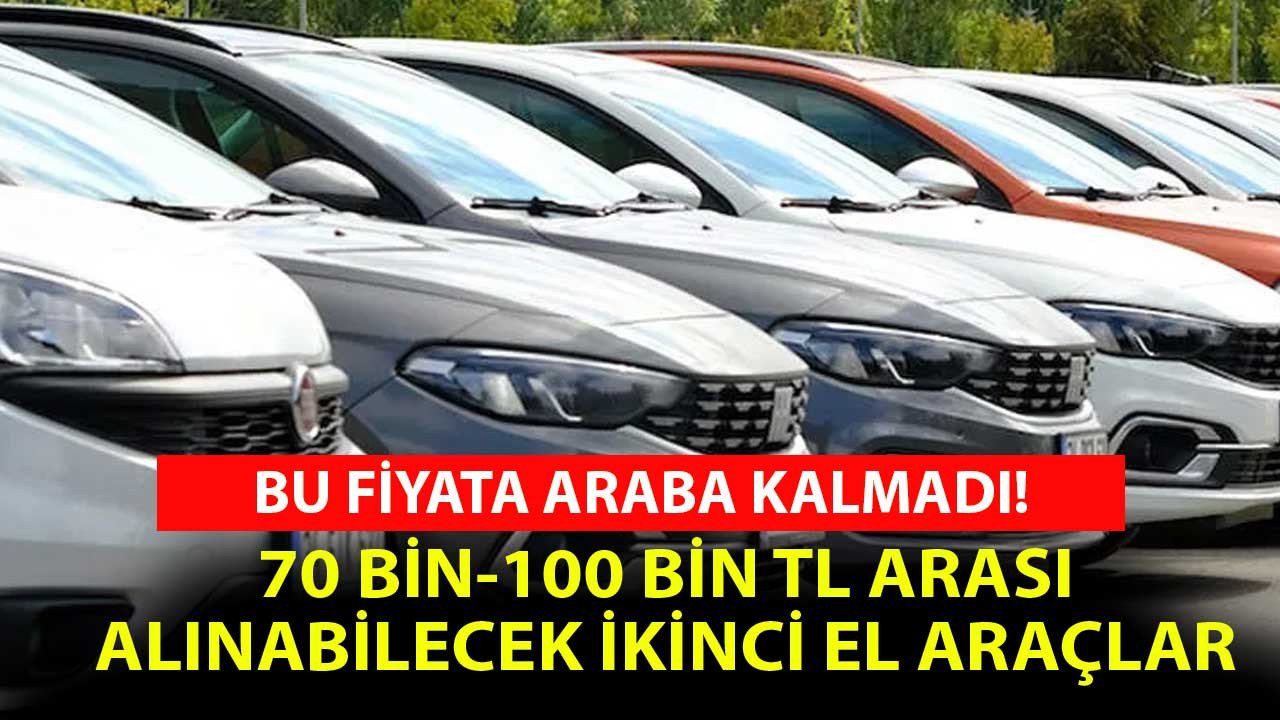 70 bin ile 100 bin TL arasında alınabilecek en iyi ikinci el araçlar!