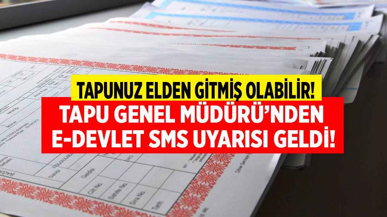 Ev fiyatları yükseldi, tapu dolandırıcıları harekete geçti! TKGM Genel Müdürü Adlı e-Devlet SMS uyarısı yaptı