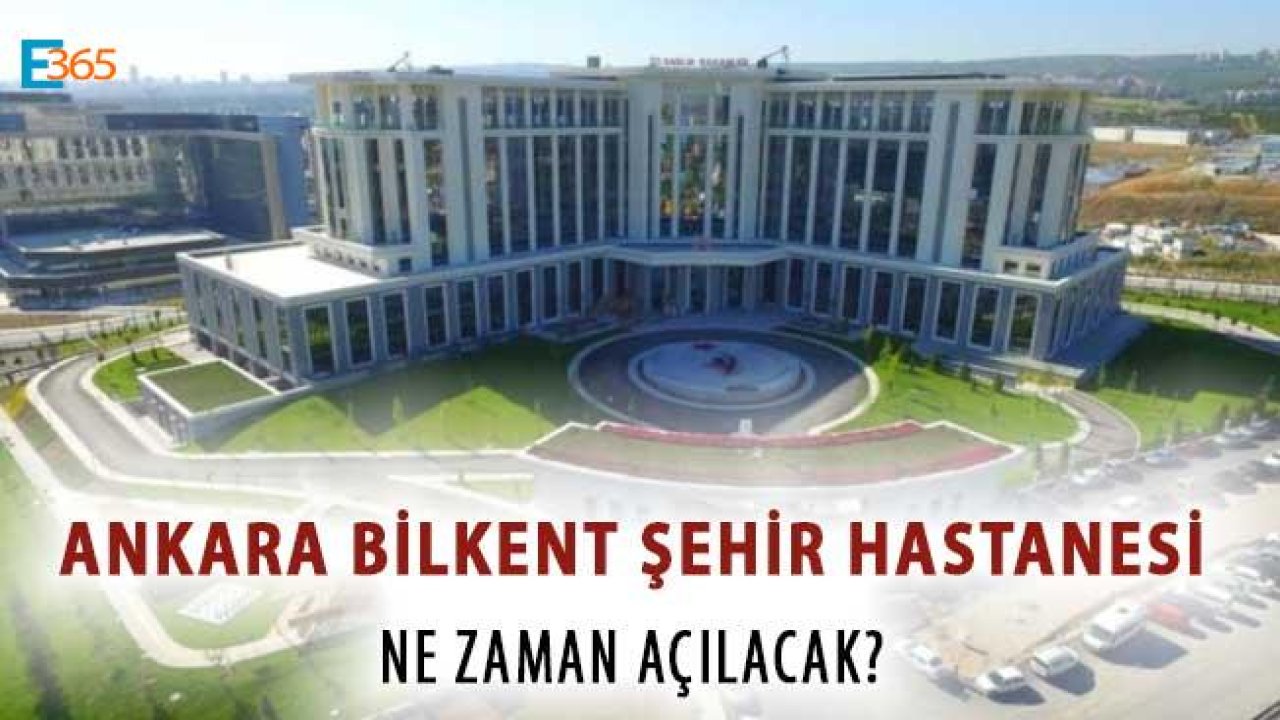 Cumhurbaşkanı Erdoğan Ankara Bilkent Şehir Hastanesi Açılış Tarihini Açıkladı!