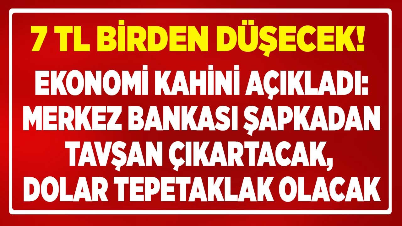 Merkez Bankası şapkadan tavşan çıkartacak, dolar tepetaklak olacak! 18 TL alarmı sonrası Süper Bono hamlesi ile 7 liralık düşüş beklentisi