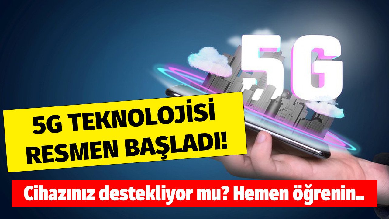 5G kullanıma sunuluyor! Telefonunuz 5G destekliyor mu? İşte 5G uyumlu telefonlar..