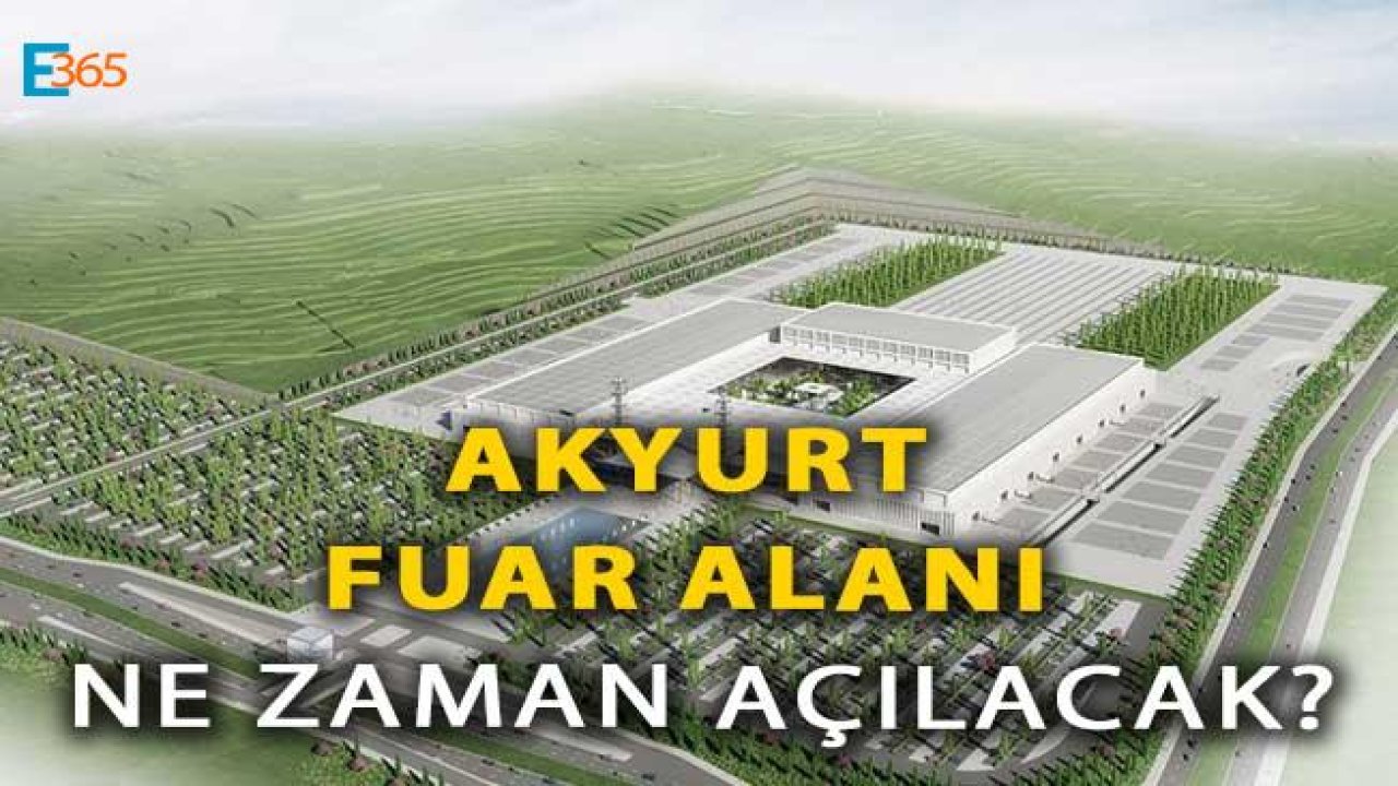 Ankara'nın Yeni Fuar Alanı "Akyurt Fuar Alanı" Ne Zaman Açılacak?