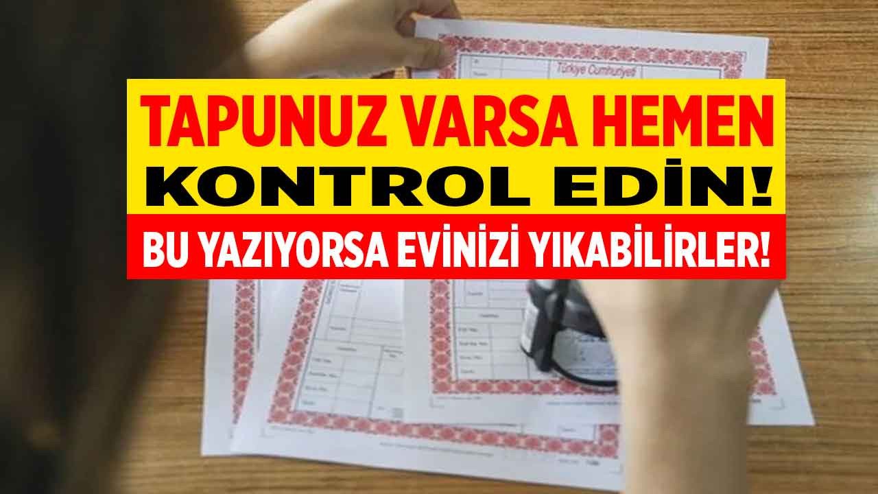 Tapunuz varsa hemen kontrol edin: Tapuda bu yazıyorsa eviniz yıkılabilir! Tapu şerhi nedir?