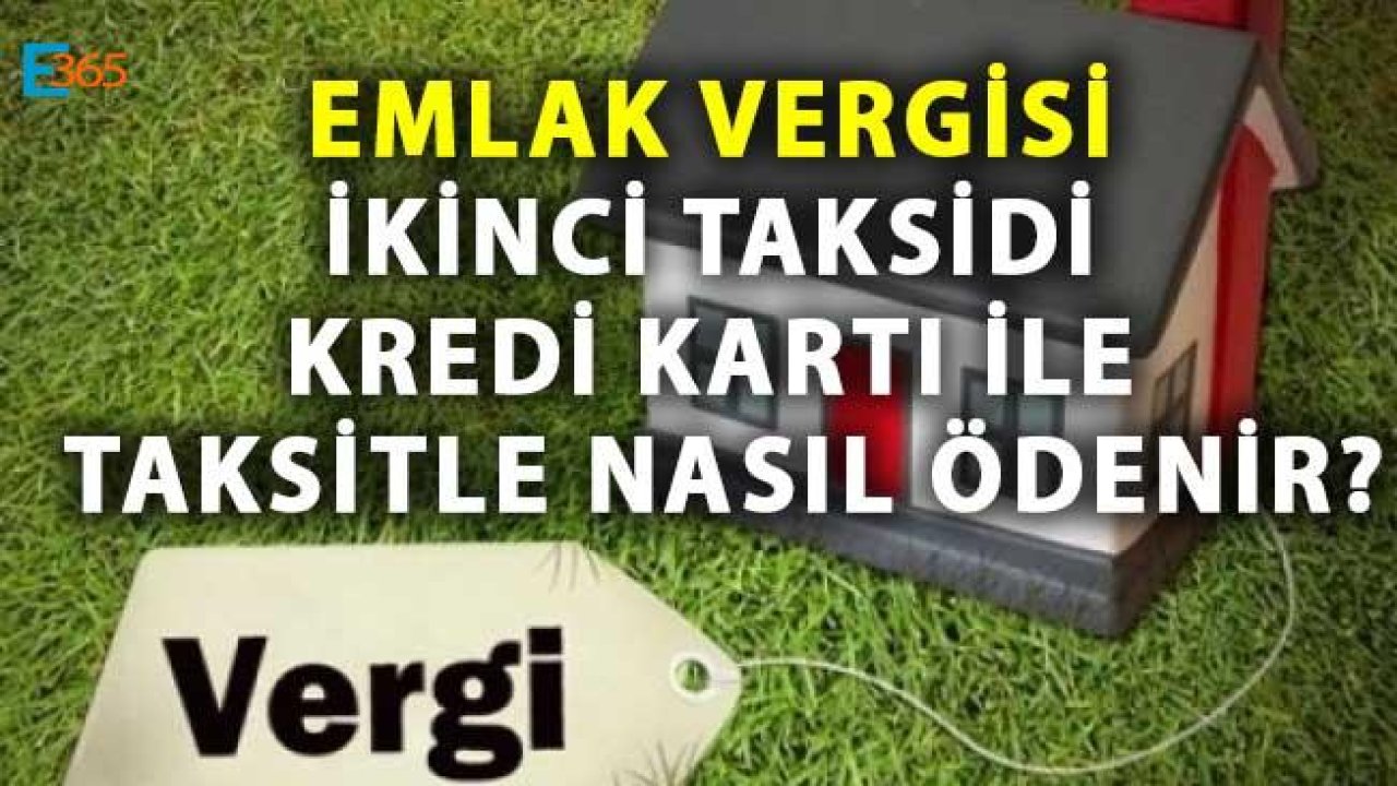 Emlak Vergisi İkinci Taksidi Kredi Kartı İle Taksitle Nasıl Ödenir?