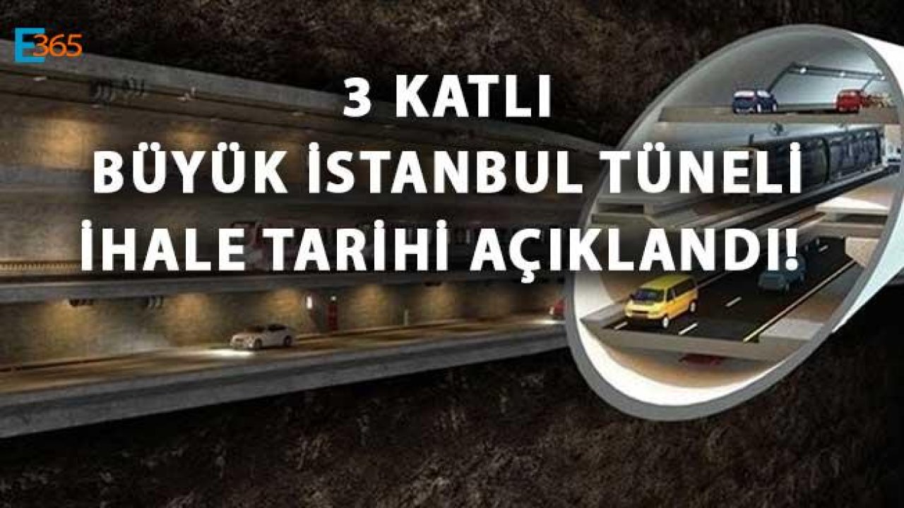 3 Katlı Büyük İstanbul Tüneli İhale Tarihi Belli Oldu!