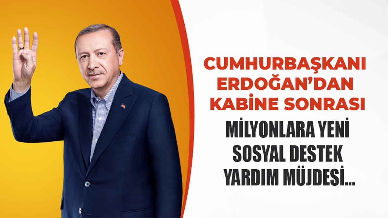 Cumhurbaşkanı Erdoğan'dan kabine sonrası dar gelirli ailelere yeni sosyal destek yardım açıklaması