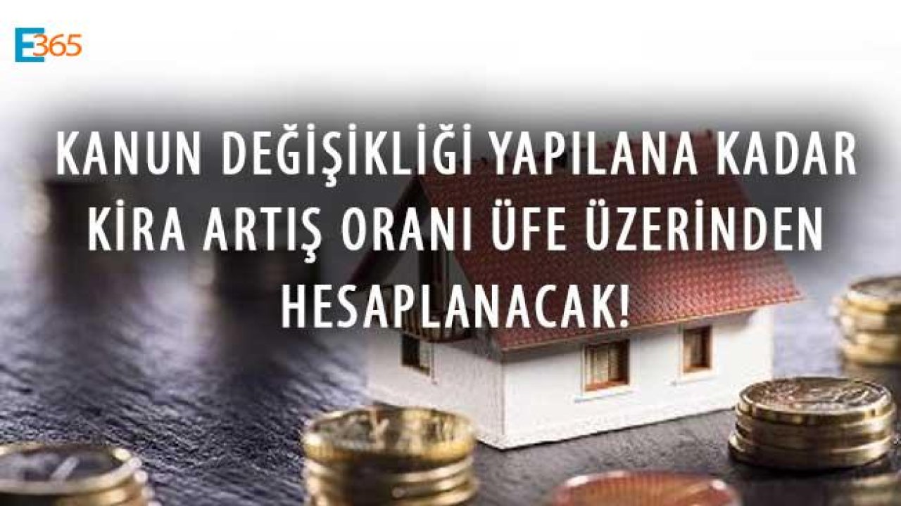 Kanun Değişikliği Yapılana Kadar Kira Artış Oranı ÜFE Üzerinden Hesaplanacak!