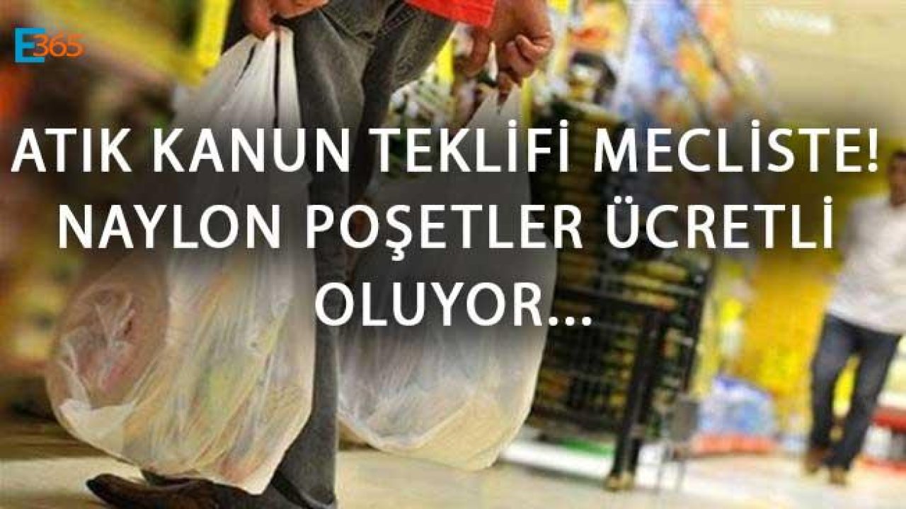 Naylon Poşet Yasası Teklifi Mecliste! Naylon Poşet Fiyatları Kaç Lira Olacak?